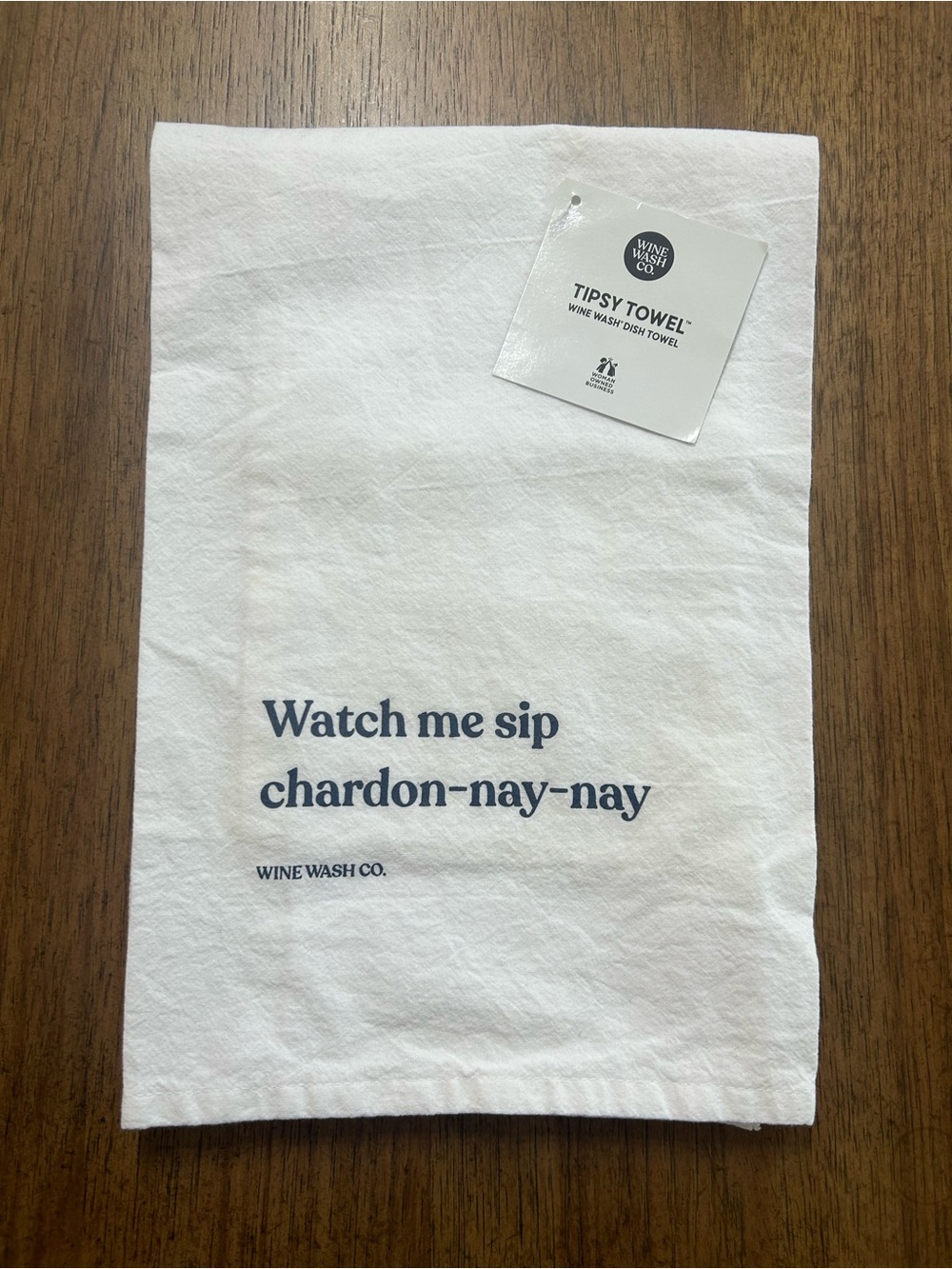 NWT “Watch me sip chardon-nay-nay" Kitchen Towel - White with Navy Print